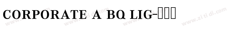 corporate a bq lig字体转换